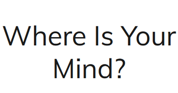 Where Is Your Mind? free will